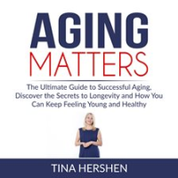 Aging_Matters__The_Ultimate_Guide_to_Successful_Aging__Discover_the_Secrets_to_Longevity_and_How